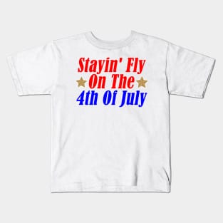 Stayin' Fly On The 4th Of July Kids T-Shirt